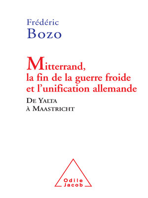 cover image of Mitterrand, la fin de la guerre froide et l'unification allemande